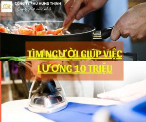 Tuyển giúp việc lương 10 triệu
